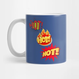 HOT HOT HOT YES YOU ARE TOO HOT Mug